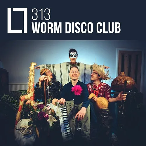 313 - Worm Disco Club