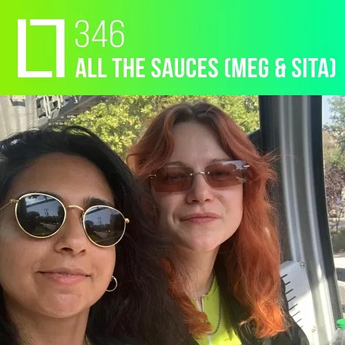 346 - All The Sauces (Meg & Sita)