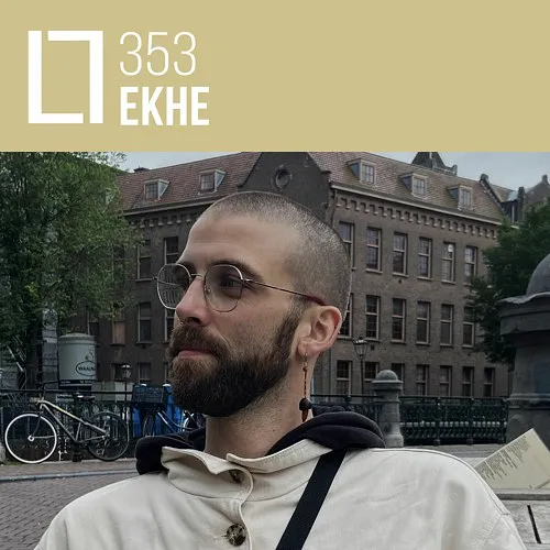 353 - Ekhe (Prods, Collabs & Friends Mix)