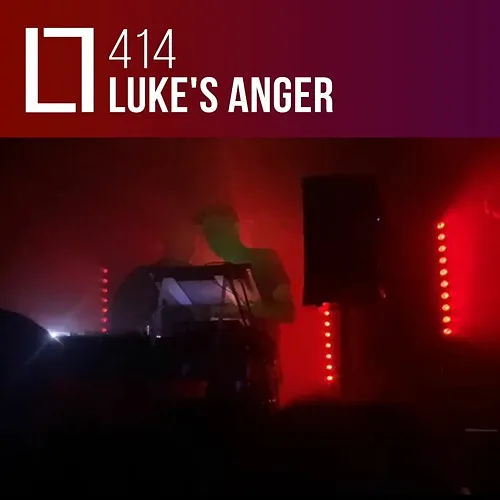 414 - Luke's Anger (LIVE @ Don't)