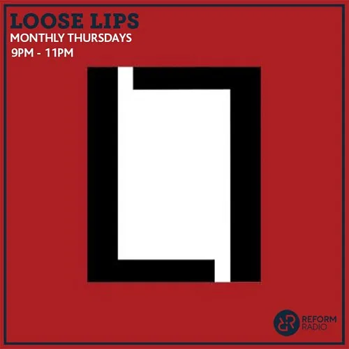 Loose Lips Show (Reform Radio) - 15/08/19