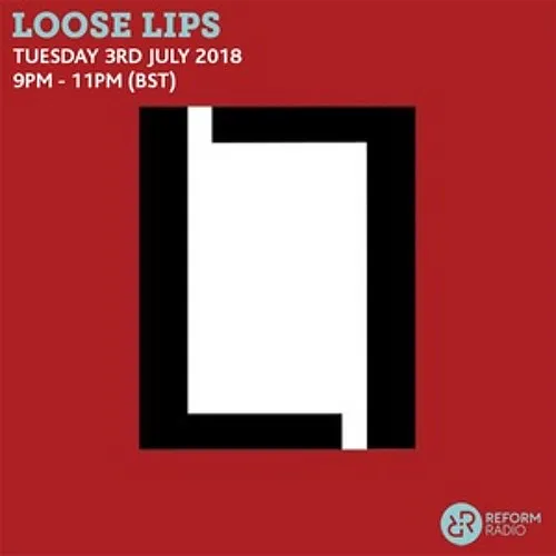 Loose Lips Show (Reform Radio)w/ Kortzer - 03/07/18