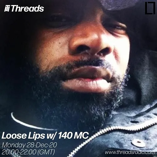 Loose Lips Show (Threads) w/ 140 MC (The 140 Project) - 28-Dec-20