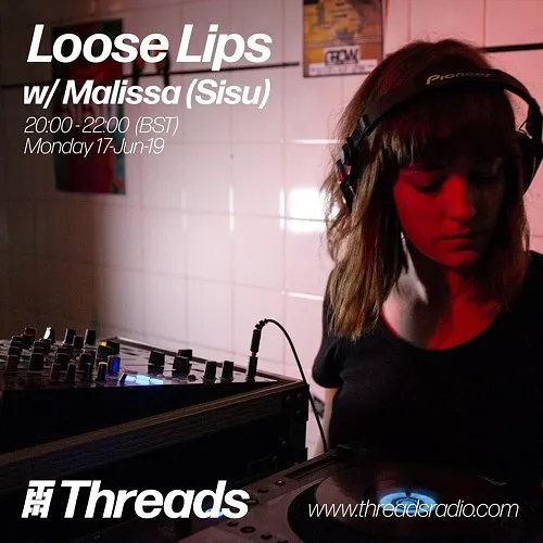 Loose Lips Show (Threads) w/ Malissa (Sisu) - 17/06/19