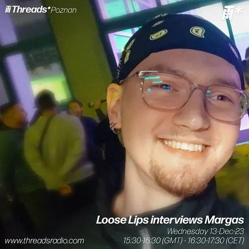 Loose Lips interviews Margas (*Poznan) - 13-Dec-23