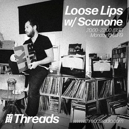 Loose Lips show (Threads) w/ Scanone - 15-Jul-19