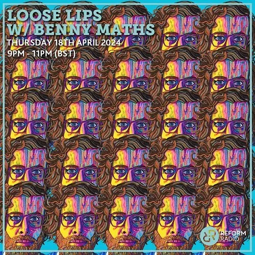 Loose Lips w/ Benny Maths 18-04-24 (Reform Radio)