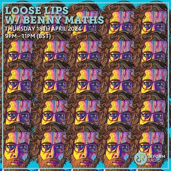 Loose Lips w/ Benny Maths 18-04-24 (Reform Radio)