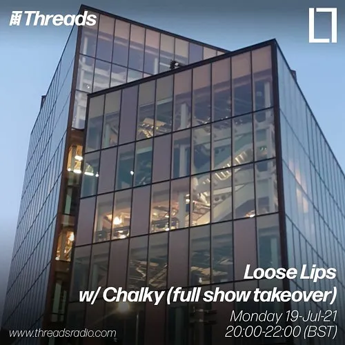 Loose Lips w/ Chalky (full show takeover) - 19-Jul-21
