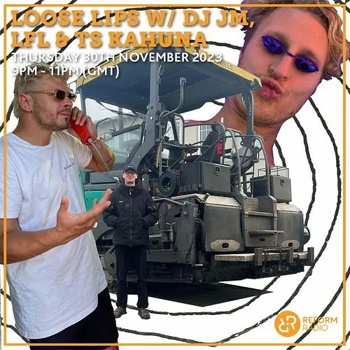 Loose Lips w/ DJ JM, LFL & TS Kahuna 30-11-23 (Reform Radio)