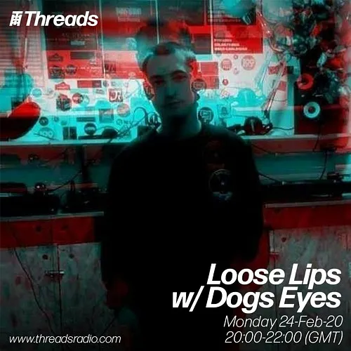 Loose Lips w/ Dog Eyes - 24-Feb-20