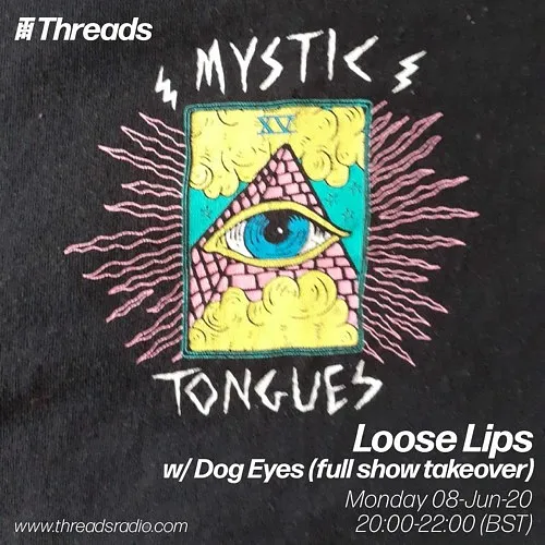 Loose Lips w/ Dog Eyes (full show takeover) - 08-Jun-20