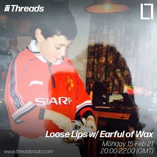 Loose Lips w/ Earful Of Wax - 15-Feb-21