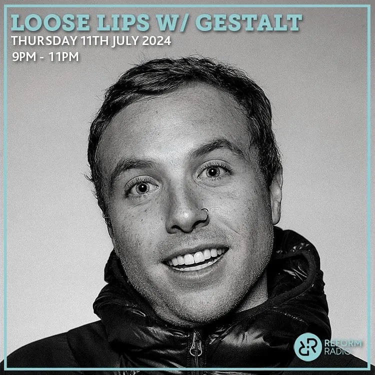 Loose Lips w/ Gestalt - 11-07-24 (Reform Radio)