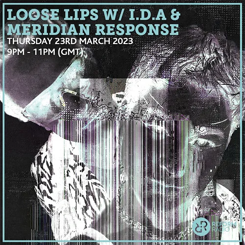 Loose Lips w/ I.D.A & Meridian Response 23-03-23 (Reform Radio)