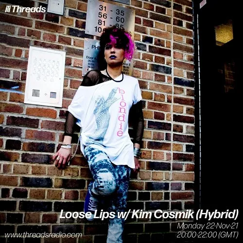 Loose Lips w/ Kim Cosmik - 22-Nov-21
