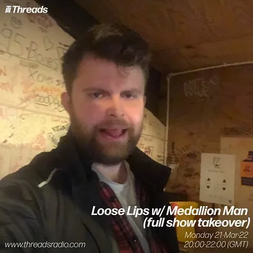 Loose Lips w/ Medallion Man (full show takeover) - 21-Mar-22