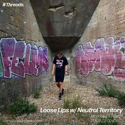 Loose Lips w/ Neutral Territory (full show takeover) - 29-Nov-21 | Threads