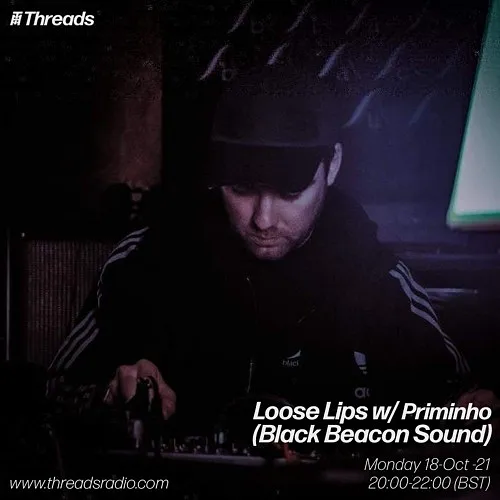 Loose Lips w/ Priminho (Black Beacon Sound)18-Oct-21