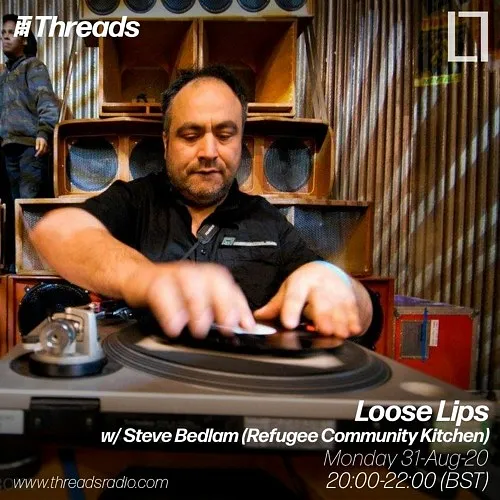 Loose Lips w/ Steve Bedlam (Refugee Community Kitchen) - 31-Aug-20