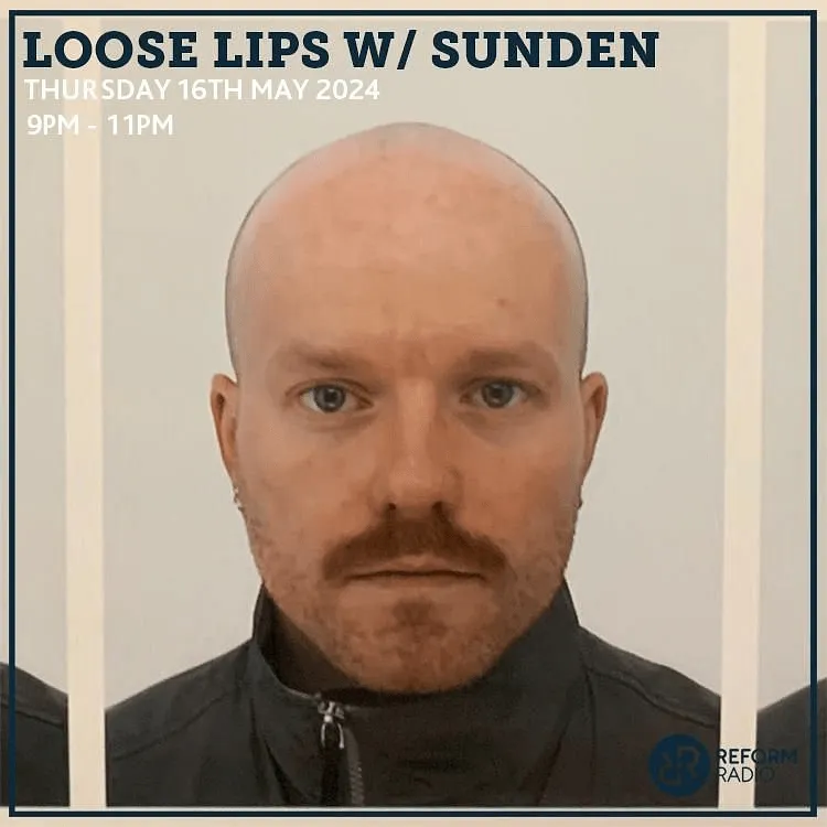 Loose Lips w/ Sunden 16-05-24 (Reform Radio)
