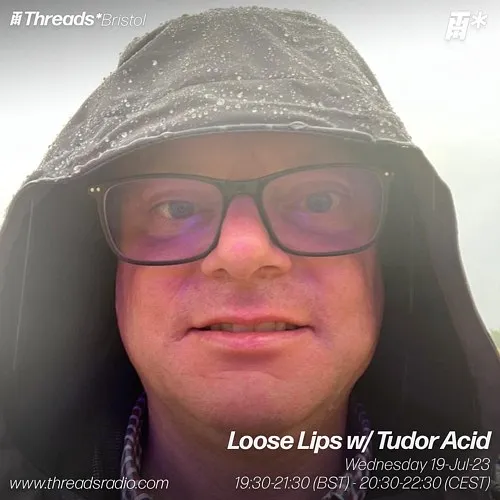 Loose Lips w/ Tudor Acid - 19-Jul-23 I Threads