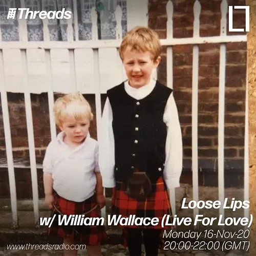 Loose Lips w/ William Wallace (Live For Love) - 16-Nov-20