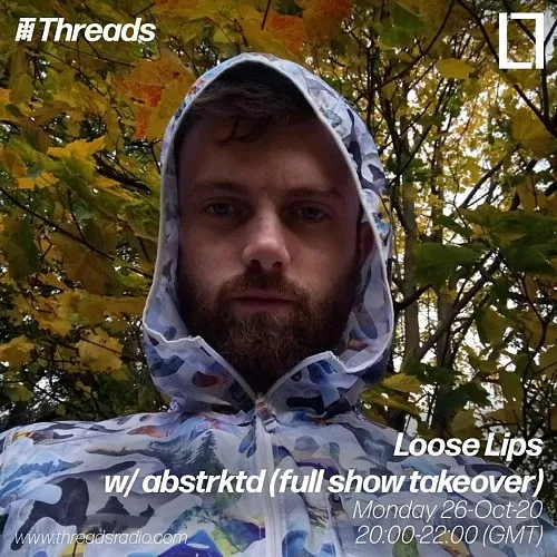Loose Lips w/ abstrktd - full show takeover - 26-Oct-20 I Threads