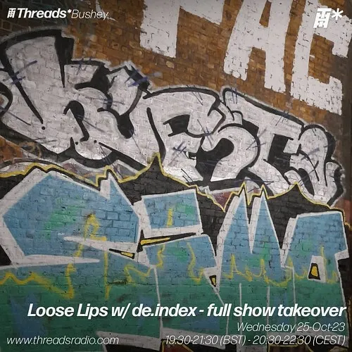 Loose Lips w/ de.index - full show takeover (*Bushey) - 25-Oct-23