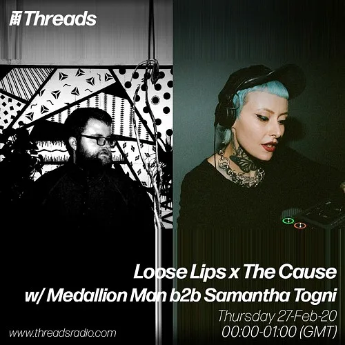 Loose Lips x The Cause w/ Medallion Man b2b Samantha Togni - 27-Feb-20