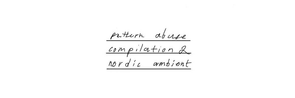 Pattern Abuse Volume 2 : Nordic Ambient